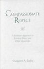 Compassionate Respect: A Christian Feminist Approach to Medical Ethics by Margaret A. Farley (Paperback, 2002)