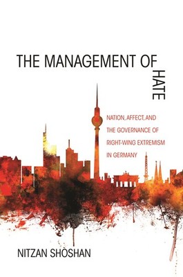 The Management of Hate: Nation, Affect, and the Governance of Right-Wing Ext...