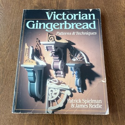 Victorian Gingerbread Patterns & Techniques Patrick Spielman Paperback 