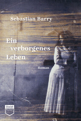 Sebastian Barry; Hans-Christian Oeser / Ein verborgenes Leben (Steidl Pocket)