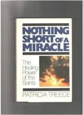 Nothing Short of a Miracle - Paperback By Treece, Patricia - GOOD
