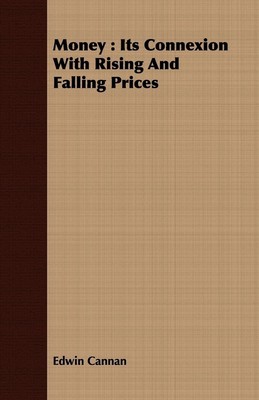 Money | Edwin Cannan | Its Connexion with Rising and Falling Prices | Buch