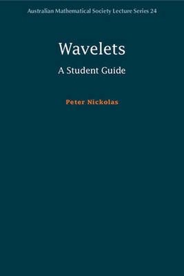 Wavelets: A Student Guide by Peter Nickolas (English) Paperback Book