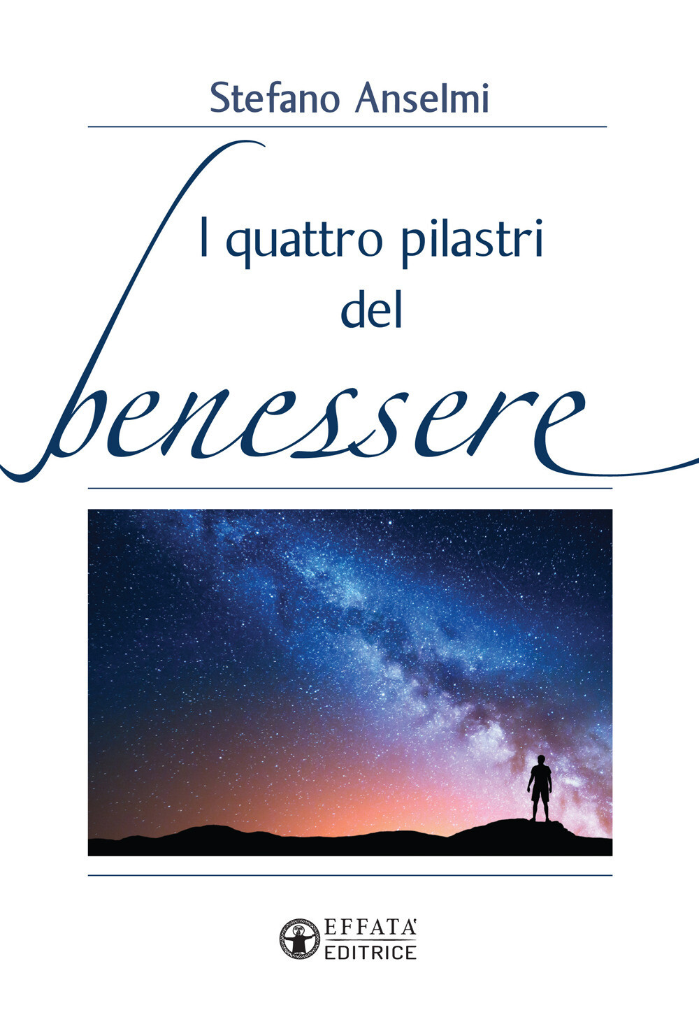 I quattro pilastri del benessere - Anselmi Stefano