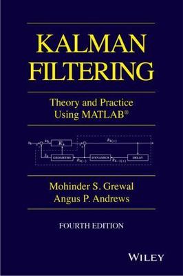 Kalman Filtering: Theory and Practice with MATLAB (Wiley - IEEE) by Grewal, Moh