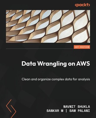 Data Wrangling on AWS Clean and organize complex data for analysis Taschenbuch