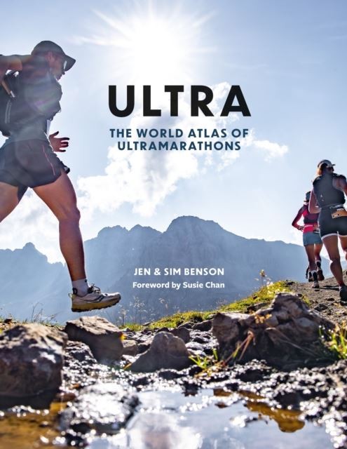 Ultra: The World Atlas of Ultramarathons by Jen Benson