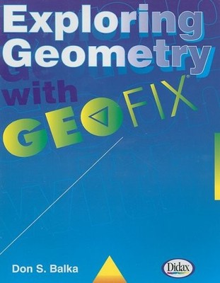 EXPLORING GEOMETRY WITH GEOFIX By Don S Balka *Excellent Condition*