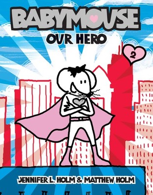 Babymouse #2: Our Hero by Holm
