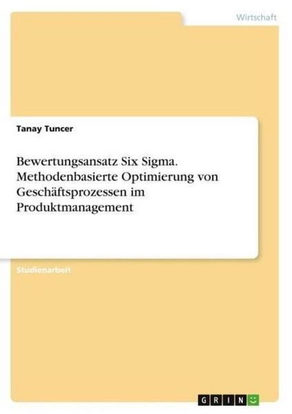 Bewertungsansatz Six Sigma. Methodenbasierte Optimierung Von GeschäFtsprozessen-image