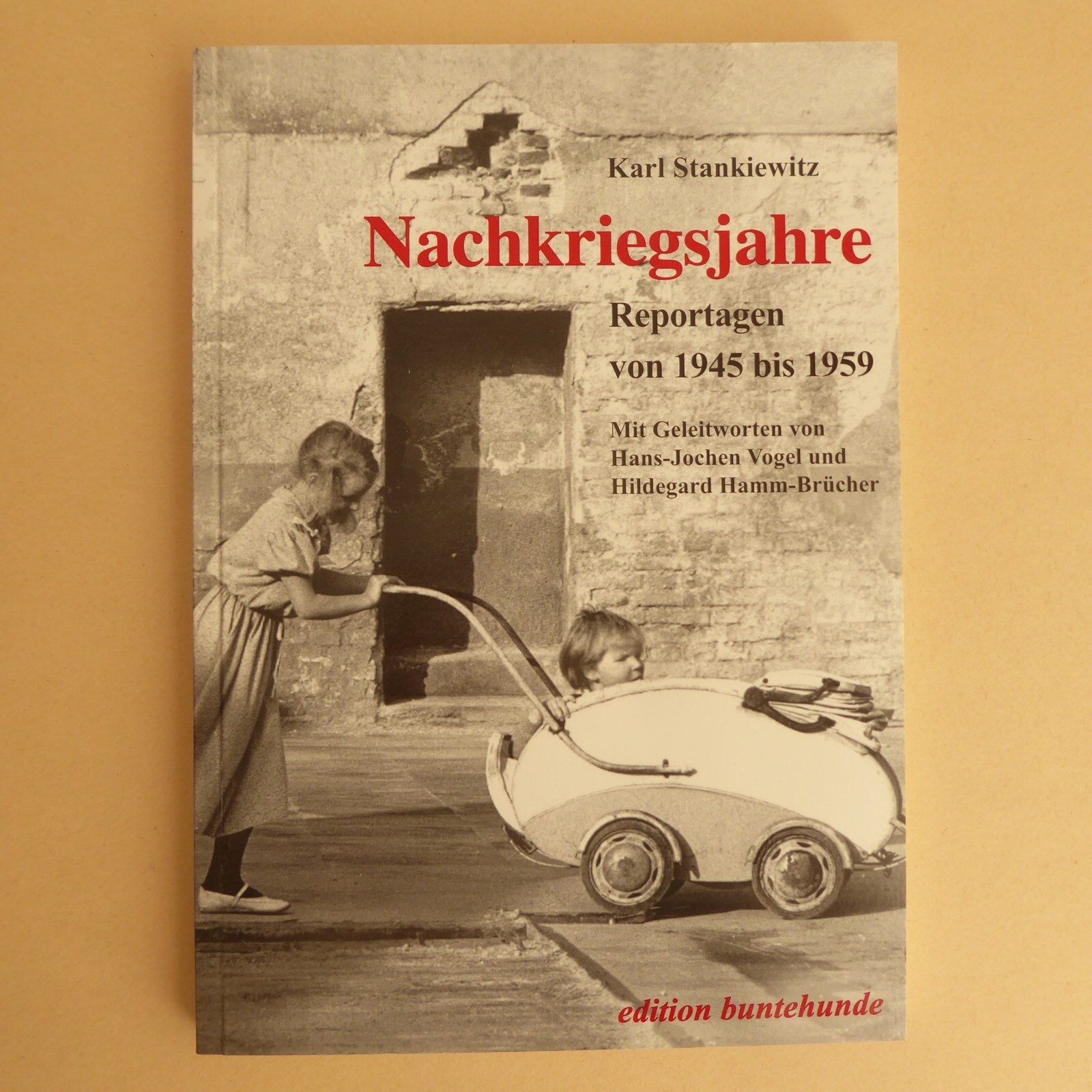 Nachkriegsjahre Reportagen Von 1945 Bis 1959, Karl Stankiewitz 2006 -