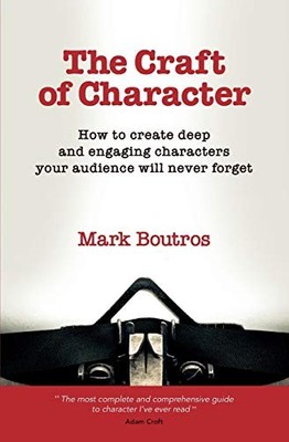 The Craft of Character: How to create deep and engaging characte