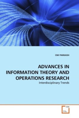 ADVANCES IN INFORMATION THEORY AND OPERATIONS RESEARCH | Om Parkash | Englisch