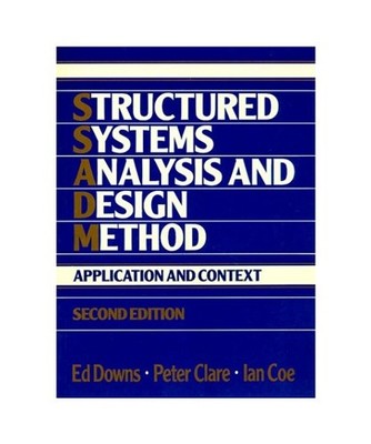 Structured Systems Analysis and Design Method: Application and Context: Applicat