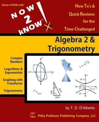 NOW 2 kNOW Algebra 2 & Trigonometry by Dr. D'Alberto, T G: New