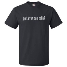 Got Arroz Con Pollo? T shirt Tee
