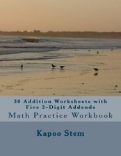 30 Addition Worksheets With Five 3-Digit Addends: Math Practice Workbook
