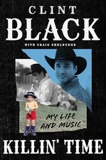 Killin' Time: My Life and Music by Black, Clint   Hardcover