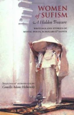 Women of Sufism : A Hidden Treasure : Writings and Stories of Mystic Poets, S...