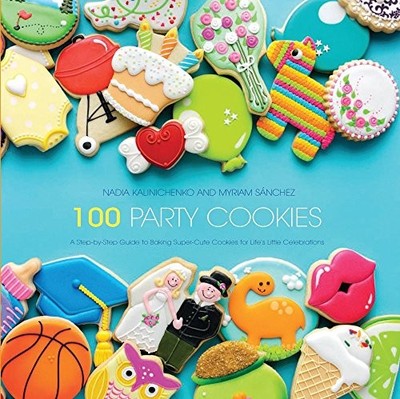 100 Party Cookies: A Step-by-Step G..., Sanchez, Myriam