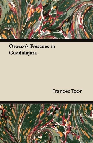 Frances Toor Orozco's Frescoes In Guadalajara (taschenbuch)