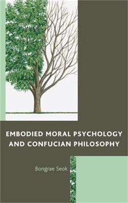 Embodied Moral Psychology and Confucian Philosophy (Paperback or Softback)