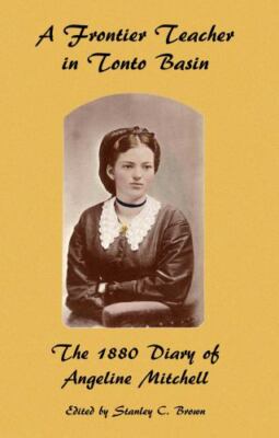 A Frontier Teacher in Tonto Basin: The 1880 Diary of Angeline Mitchell