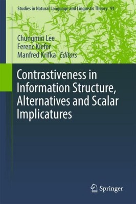 Contrastiveness in Information Structure, Alternatives and Scalar Implicatures C