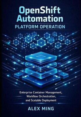 OpenShift Automation Platform Operation: Enterprise Container Management, Workfl