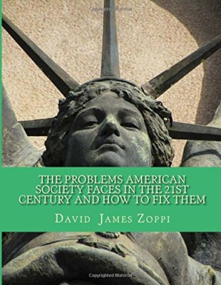 The Problems American Society Faces in the 21st Century and How to Fix Them-,