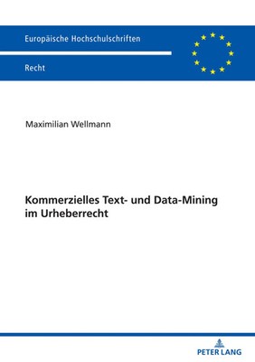 Kommerzielles Text- und Data-Mining im Urheberrecht Maximilian Wellmann Buch