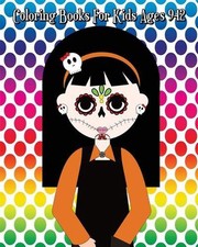 Coloring Books For Kids Ages 9-12: Day of the Dead Coloring Book, Dia De Los Mue