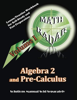 Algebra 2 and Pre-Calculus (Volume I): Lesson/Practice Workboo...