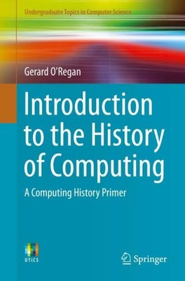 Introduction to the History of Computing Gerard O'Regan