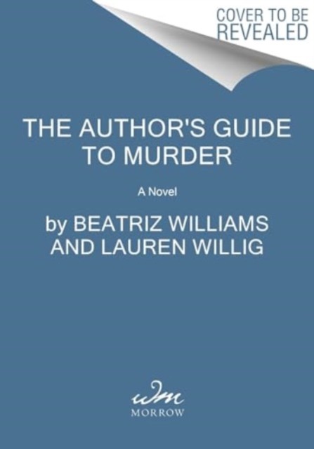 The Author's Guide to Murder A Novel by Beatriz Williams (Hardback Book)