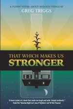 That Which Makes Us Stronger 9781952485534 by Triggs, Greg