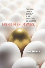 Freedom from Work: Embracing Financial Self-Help in the United States and Argen,
