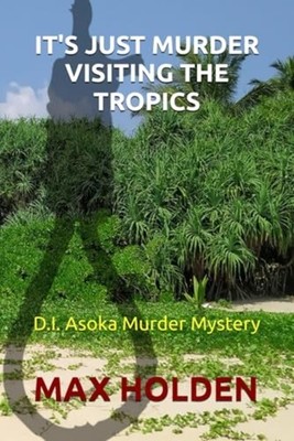 It's Just Murder Visiting The Tropics A D.I. Asoka Murd -  NEW MAX. HOLDEN 2023-