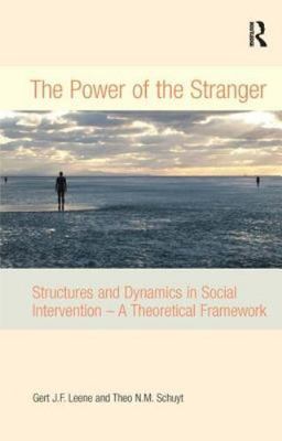 Power of the Stranger : Structures and Dynamics in Social Intervention - A Th...