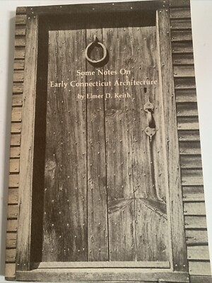 Some Notes On Early Connecticut Architecture Vintage 1976 Elmer D Keith Book