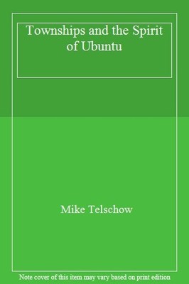 Townships and the Spirit of Ubuntu,Mike Telschow