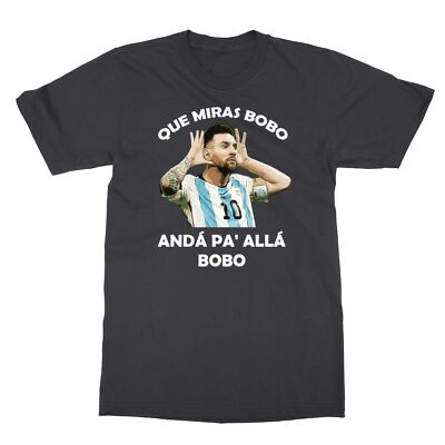 Que Miras Bobo Anda Pa' Alla Bobo Messi Soccer Funny Unisex T-Shirt