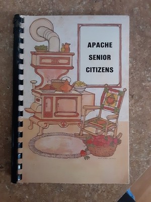 Apache Senior Citizens Cookbook Pioneer Mothers of Apache Oklahoma