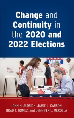 John H. Aldrich (u. a.) | Change and Continuity in the 2020 and 2022 Elections