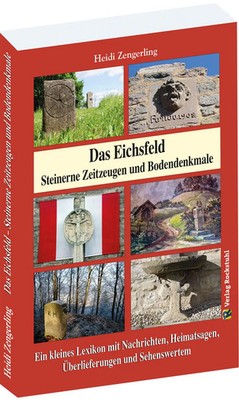 Das Eichsfeld - Steinerne Zeitzeugen und Bodendenkmale | Heidi Zengerling | Buch