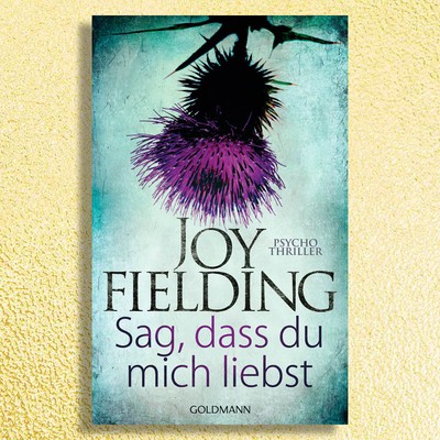 Sag, dass du mich liebst - Psychothriller von Joy Fielding. Sehr rar! Gesucht!