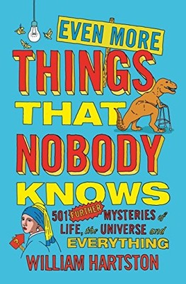 EVEN MORE THINGS THAT NOBODY KNOWS: 501 FURTHER MYSTERIES By William Hartston VG