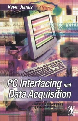 PC INTERFACING AND DATA ACQUISITION: TECHNIQUES FOR By Kevin James