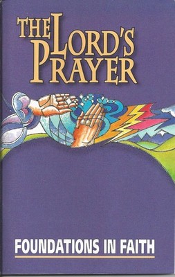 Foundations in Faith: The Lord's Prayer