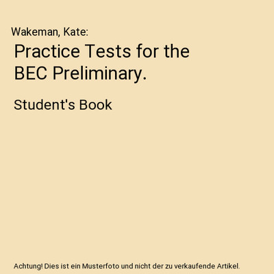 Practice Tests for the BEC Preliminary.: Student's Book: Student's Book, Wakeman